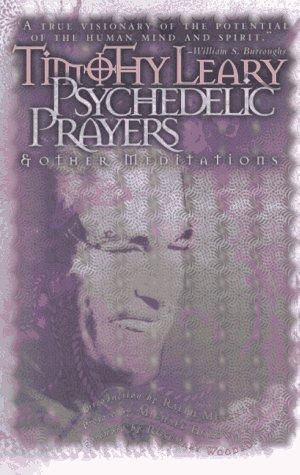 Timothy Leary: Psychedelic prayers & other meditations (1997, Ronin)
