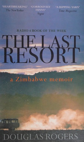 Douglas Rogers: Last Resort (2010, Short Books, Limited)