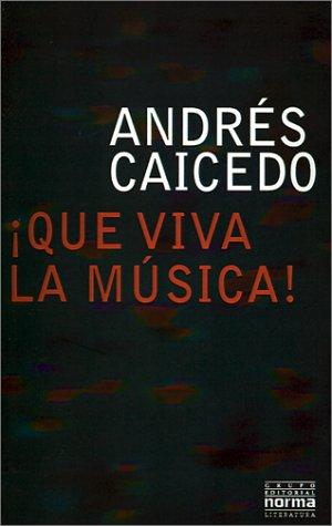 Andres Caicedo: Que Viva LA Musica! (Paperback, Spanish language, 2001, Grupo Editorial Norma)