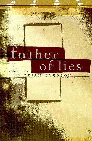 Brian Evenson: Father of lies (1998, Four Walls Eight Windows)