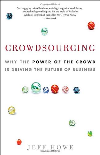 Jeff Howe: Crowdsourcing (2008, Crown Business)