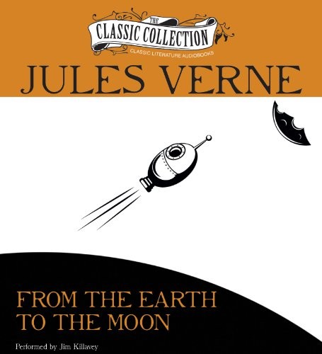 Jules Verne: From The Earth to the Moon (2012, The Classic Collection)