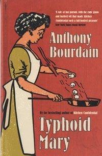 Anthony Bourdain: Typhoid Mary (Paperback, 2005, Bloomsbury Publishing PLC)