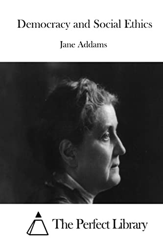 The Perfect The Perfect Library, Jane Addams: Democracy and Social Ethics (2015, The Perfect Library)