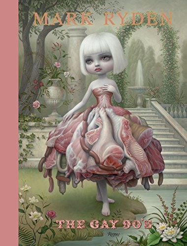 Mark Ryden, Amanda Erlanson: Mark Ryden: The Gay '90s (2013, Rizzoli)