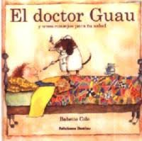 Babette Cole: El Doctor Guau  (Hardcover, 1994, Edicionces Destino S.A.)