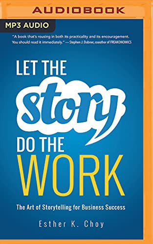 Emily Woo Zeller, Esther K. Choy: Let the Story Do the Work (AudiobookFormat, 2017, Brilliance Audio)