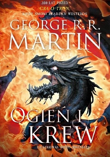 George R. R. Martin: ogień i krew (Polish language, 2018, Wydawnictwo Zysk i S-ka)