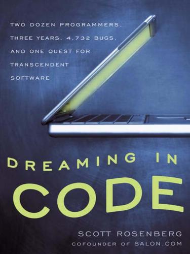 Scott Rosenberg: Dreaming in Code (2007, Crown Publishing Group)