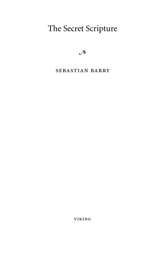 Sebastian Barry: The secret scripture (Hardcover, 2008, New York)