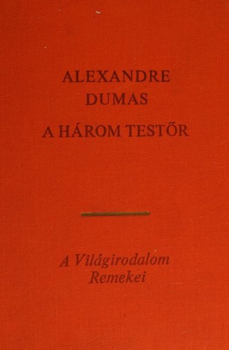 Alexandre Dumas, Alexandre Dumas fils, Auguste Maquet, Alexandre Dumas: A három testör (Hungarian language, 1969, EURÓPA KÖNYVKIADÓ)