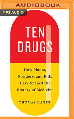 Thomas Hager, Angelo Di Loreto: Ten Drugs (AudiobookFormat, 2019, Audible Studios on Brilliance Audio, Audible Studios on Brilliance)