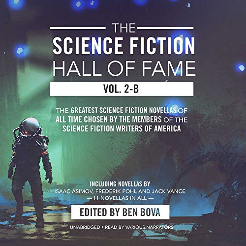 Isaac Asimov, Jack Vance, Others, Ben Bova, Kevin Pariseau, Mark Boyett, L J Ganser, Angelo Di Loreto, Vivienne Leheny, Marc Vietor, Gabriel Sloyer, Oliver Wyman, Michael David Axtell, Stephen Bel Davies, Holter Graham, Various Narrators: The Science Fiction Hall of Fame, Vol. 2-B (AudiobookFormat, 2018, Blackstone Publishing)