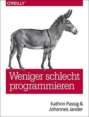 Weniger schlecht programmieren (German language, 2013, O'Reilly Verlag, O'Reilly Vlg. GmbH & Co.)
