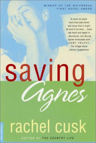 Rachel Cusk: Saving Agnes (Paperback, 2001, Picador)