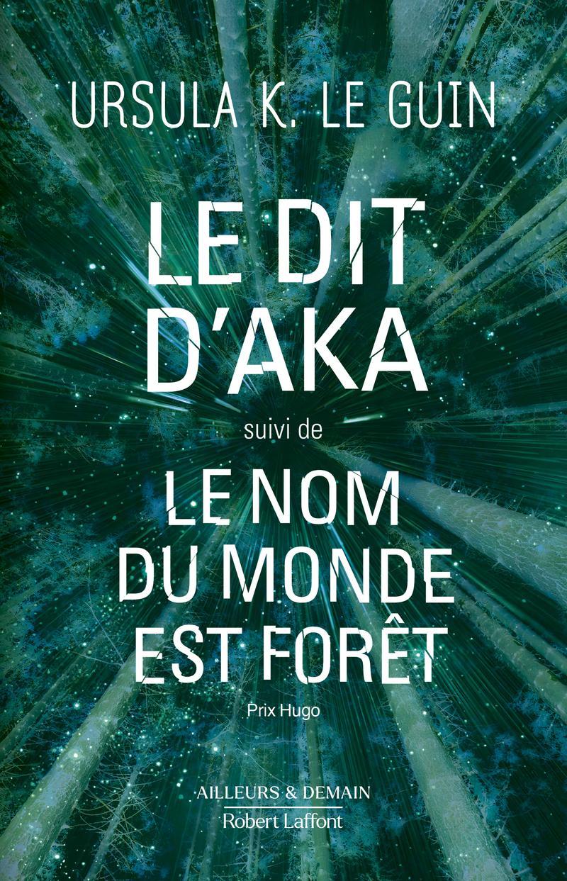 Ursula K. Le Guin: Le dit d'Aka (French language, 2024, Éditions Robert Laffont)