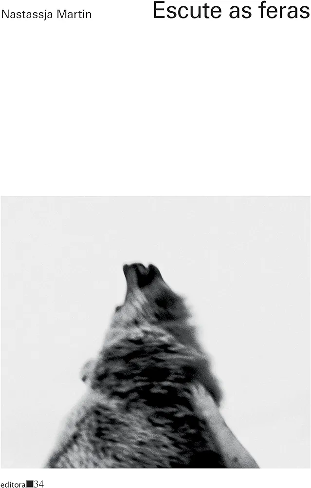 Nastassja Martin, Camila Vargas Boldrini, Daniel Lühmann: Escute As Feras (Paperback, Português language, 2021, Editora 34)