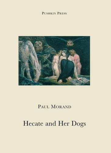 Paul Morand: Hecate and her dogs (2009, Pushkin)