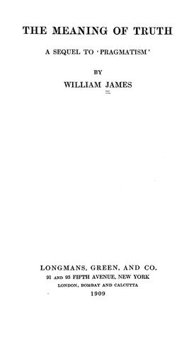 William James: The meaning of truth (1909, Longmans, Green, and Co.)