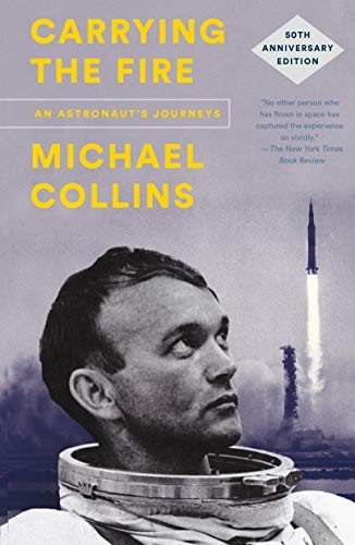 Michael Collins: Carrying the Fire : An Astronaut's Journeys (Paperback, 2019, Farrar, Straus and Giroux)