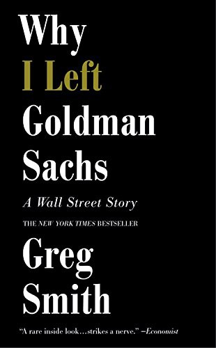 Greg Smith: Why I Left Goldman Sachs (Paperback, 2014, Hachette Book Group USA)