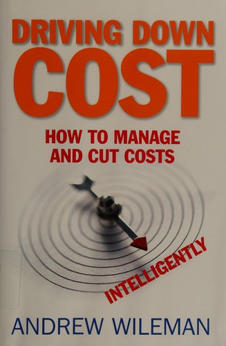 Andrew Wileman: Driving down cost (2008, Nicholas Brealey Pub.)
