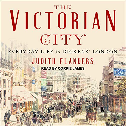 Judith Flanders: The Victorian City (AudiobookFormat, 2021, Tantor and Blackstone Publishing)