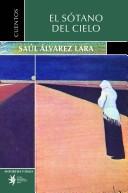 Saúl Alvarez Lara: El sótano del cielo (Spanish language, 2003, Fondo Editorial Universidad EAFIT)
