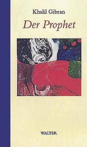 Khalil Gibran: Der Prophet. (Hardcover, German language, 1997, Walter-Verlag)