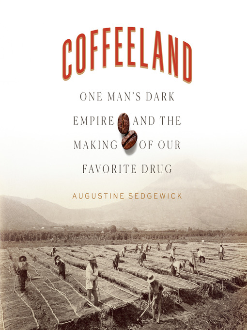 Augustine Sedgewick, Augustine Sedgewick: Coffeeland (Hardcover, 2020, Penguin Press)