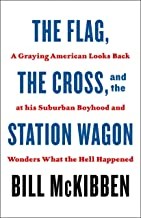 Bill McKibben: Flag, the Cross, and the Station Wagon (2022, Holt & Company, Henry)