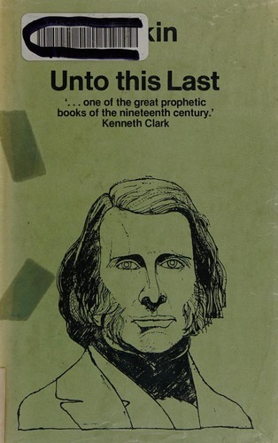 John Ruskin: Unto this last (1968, Dent, Dutton)
