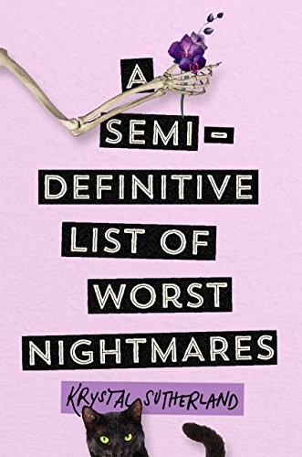 Krystal Sutherland: A Semi-Definitive List of Worst Nightmares (2017, G.P. Putnam's Sons Books for Young Readers)