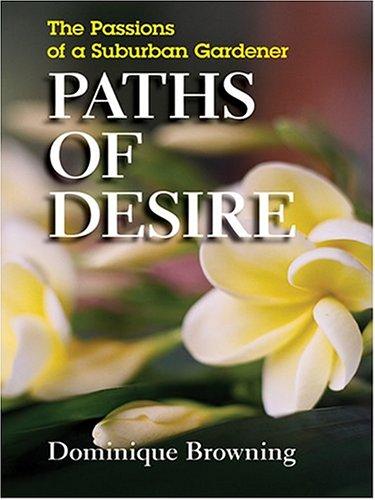 Dominique Browning: Paths of Desire (2004, Thorndike Press)