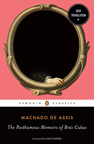 Machado de Assis, Flora Thomson-DeVeaux, Dave Eggers, Flora Thomson-DeVeaux, Flora Thomson-DeVeaux: The Posthumous Memoirs of Brás Cubas (Paperback, 2020, Penguin Classics)