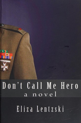 Eliza Lentzski: Don't call me hero (2014, [publisher not identified])