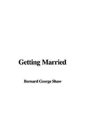 Bernard Shaw: Getting Married (Paperback, 2007, IndyPublish)