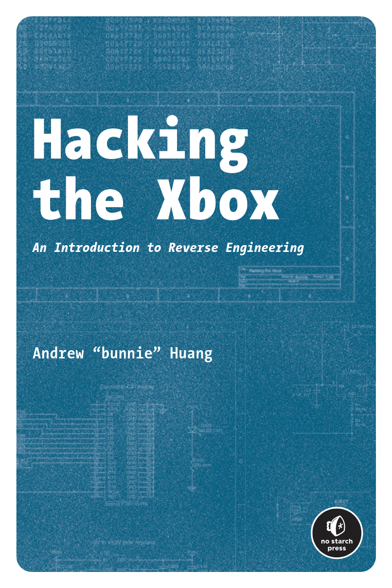 Andrew "Bunnie" Huang: Hacking the Xbox (2003, No Starch Press)