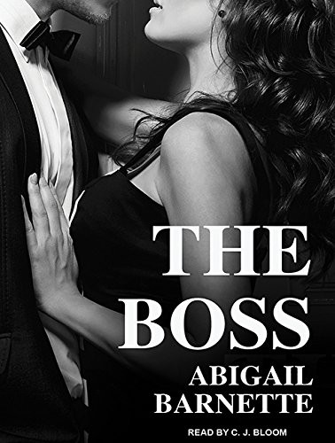 CJ Bloom, Abigail Barnette: The Boss (AudiobookFormat, 2015, Tantor Audio)