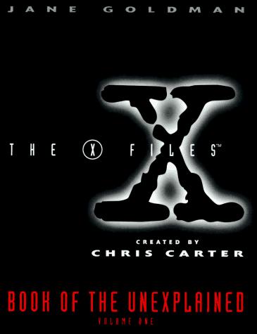 Jane Goldman, Jane Goldman: The X-Files Book of the Unexplained (X-Files (HarperCollins Age 12-Up)) (Hardcover, 1996, Harper Prism)