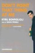 Kyril Bonfiglioli: Don't Point That Thing At Me (Charlie Mortdecai Mysteries) (AudiobookFormat, 2006, Blackstone Audiobooks)