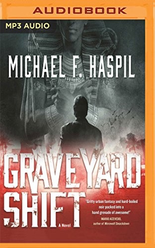 Michael F. Haspil: Graveyard Shift (2017, Audible Studios on Brilliance Audio)