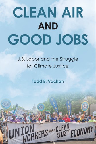 Todd E. Vachon: Clean Air and Good Jobs (2023, Temple University Press)
