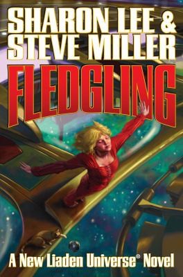 Sharon Lee, Miller, Steve: Fledgling                            Liaden Universe Novel (2010, Baen Books)