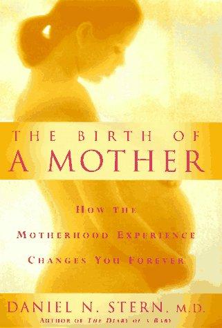 Daniel N. Stern: The birth of a mother (1998, BasicBooks)