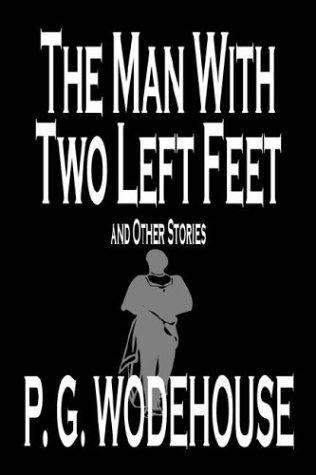 P. G. Wodehouse: The Man With Two Left Feet and Other Stories (Hardcover, 2003, Wildside Press)