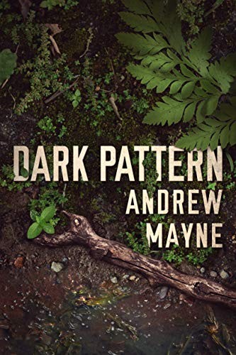 Andrew Mayne: Dark Pattern (Paperback, 2019, Thomas & Mercer)