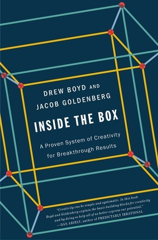 Jacob Goldenberg, Drew Boyd: Inside the Box: A Proven System of Creativity for Breakthrough Results (Hardcover, Simon & Schuster)