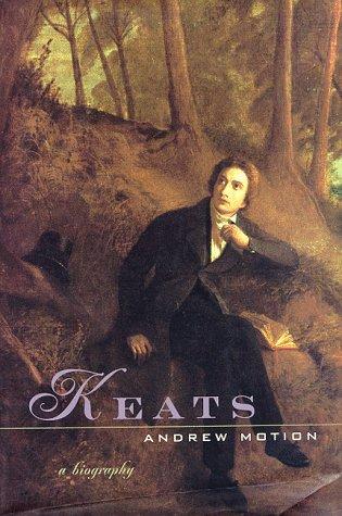 Andrew Motion: Keats (1998, Farrar, Straus and Giroux)