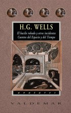 H. G. Wells: El bacilo robado y otros incidentes ; Cuentos del espacio y del tiempo (Hardcover, 2000, Valdemar)